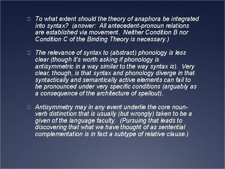 Ü To what extent should theory of anaphora be integrated into syntax? (answer: All