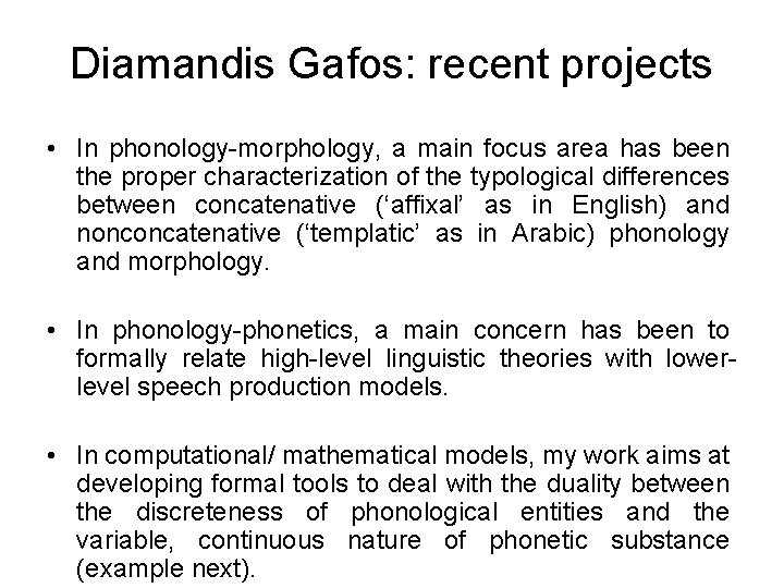 Diamandis Gafos: recent projects • In phonology-morphology, a main focus area has been the