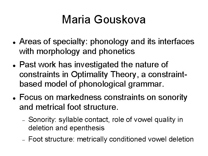 Maria Gouskova Areas of specialty: phonology and its interfaces with morphology and phonetics Past