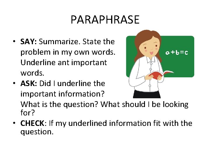 PARAPHRASE • SAY: Summarize. State the problem in my own words. Underline ant important