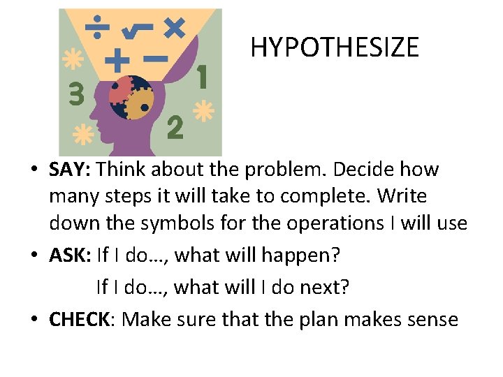 HYPOTHESIZE • SAY: Think about the problem. Decide how many steps it will take