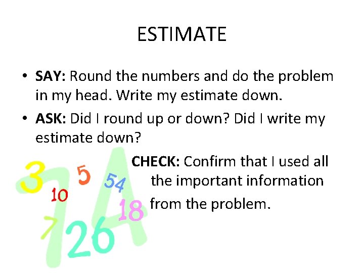 ESTIMATE • SAY: Round the numbers and do the problem in my head. Write