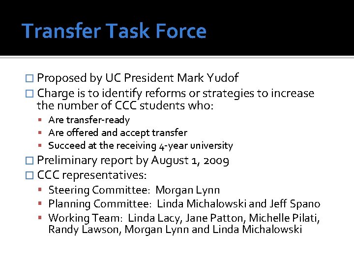 Transfer Task Force � Proposed by UC President Mark Yudof � Charge is to