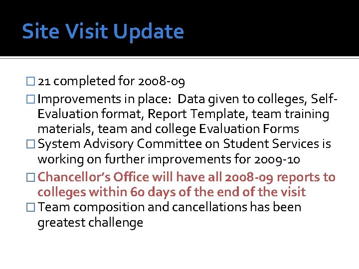Site Visit Update � 21 completed for 2008 -09 � Improvements in place: Data