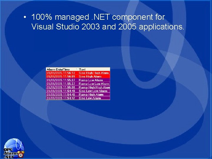 • 100% managed. NET component for Visual Studio 2003 and 2005 applications. • 100% managed. NET component for Visual Studio 2003 and 2005 applications.