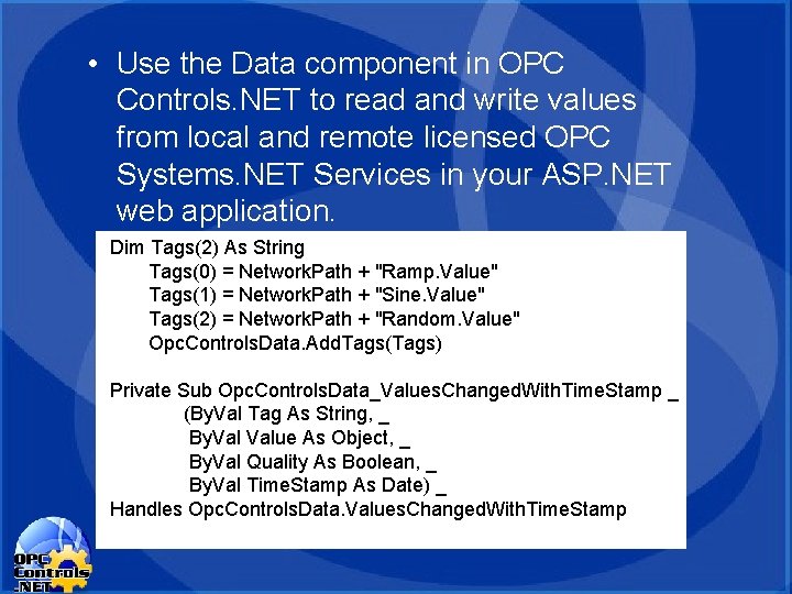 • Use the Data component in OPC Controls. NET to read and write • Use the Data component in OPC Controls. NET to read and write