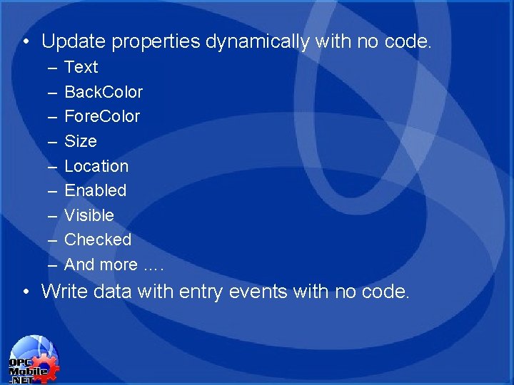 • Update properties dynamically with no code. – – – – – Text • Update properties dynamically with no code. – – – – – Text