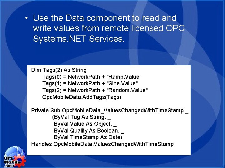 • Use the Data component to read and write values from remote licensed • Use the Data component to read and write values from remote licensed