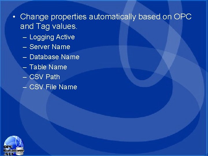 • Change properties automatically based on OPC and Tag values. – – – • Change properties automatically based on OPC and Tag values. – – –