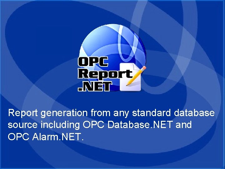 OPC Report. NET Report generation from any standard database source including OPC Database. NET OPC Report. NET Report generation from any standard database source including OPC Database. NET