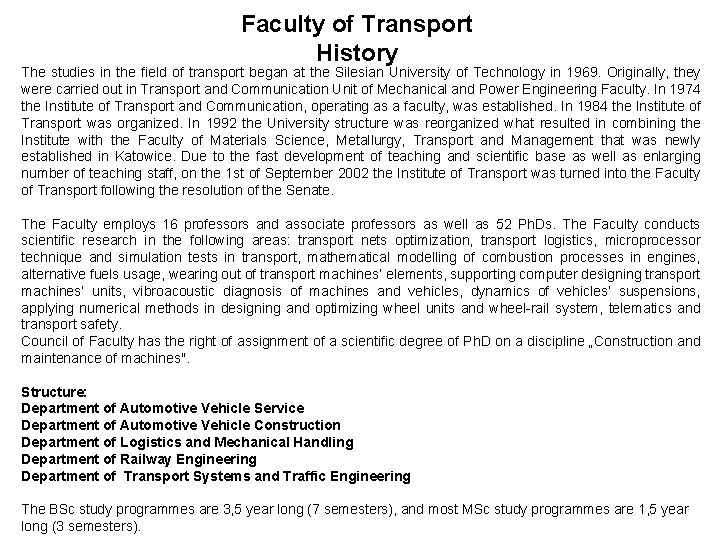 Faculty of Transport History The studies in the field of transport began at the