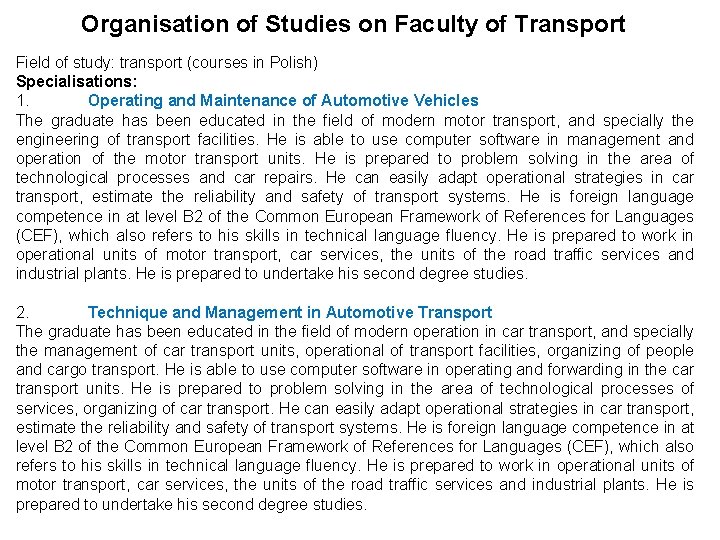 Organisation of Studies on Faculty of Transport Field of study: transport (courses in Polish)