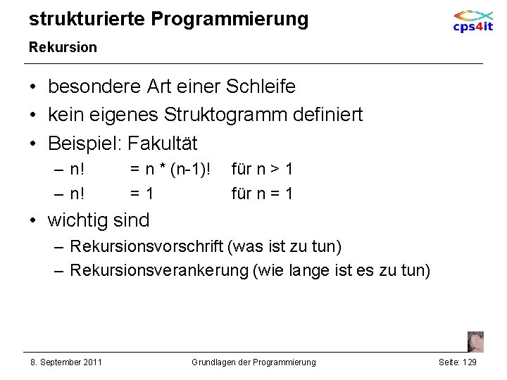 strukturierte Programmierung Rekursion • besondere Art einer Schleife • kein eigenes Struktogramm definiert •