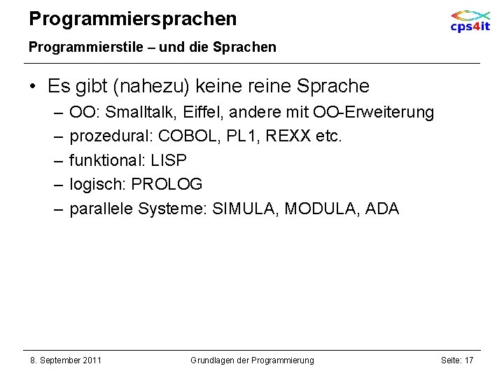 Programmiersprachen Programmierstile – und die Sprachen • Es gibt (nahezu) keine reine Sprache –