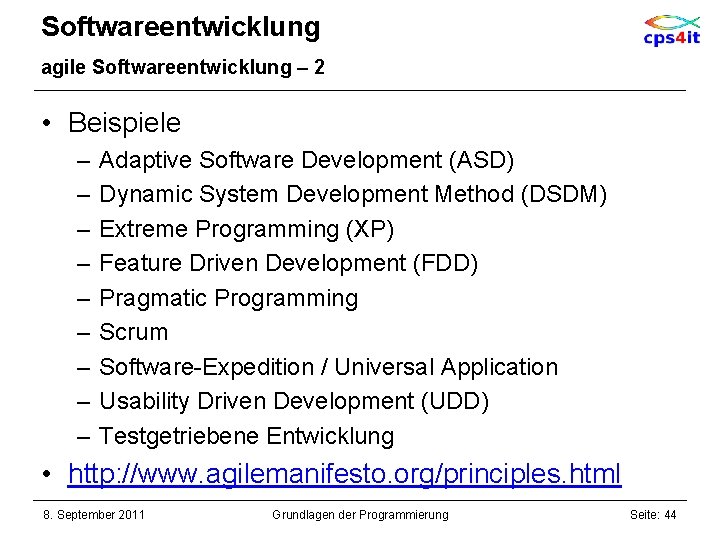Softwareentwicklung agile Softwareentwicklung – 2 • Beispiele – – – – – Adaptive Software