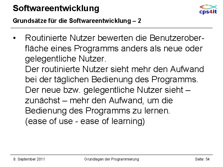 Softwareentwicklung Grundsätze für die Softwareentwicklung – 2 • Routinierte Nutzer bewerten die Benutzeroberfläche eines