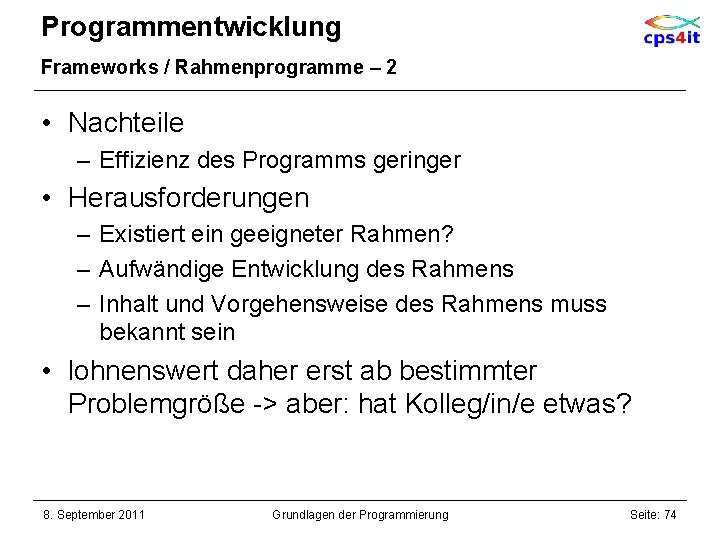 Programmentwicklung Frameworks / Rahmenprogramme – 2 • Nachteile – Effizienz des Programms geringer •