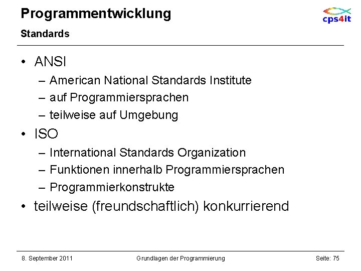 Programmentwicklung Standards • ANSI – American National Standards Institute – auf Programmiersprachen – teilweise