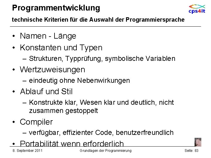 Programmentwicklung technische Kriterien für die Auswahl der Programmiersprache • Namen - Länge • Konstanten