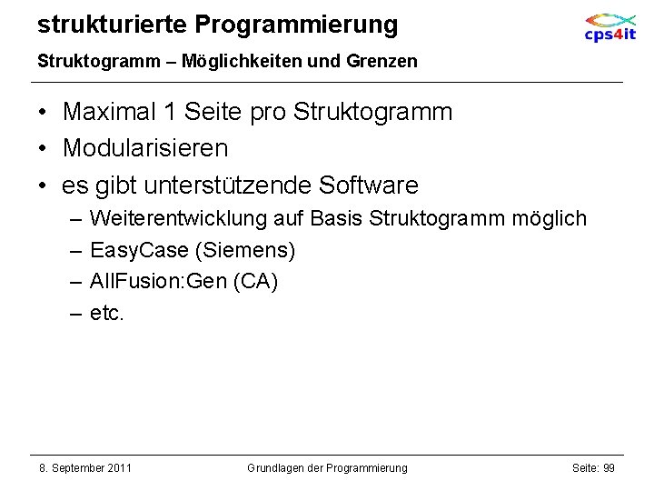 strukturierte Programmierung Struktogramm – Möglichkeiten und Grenzen • Maximal 1 Seite pro Struktogramm •