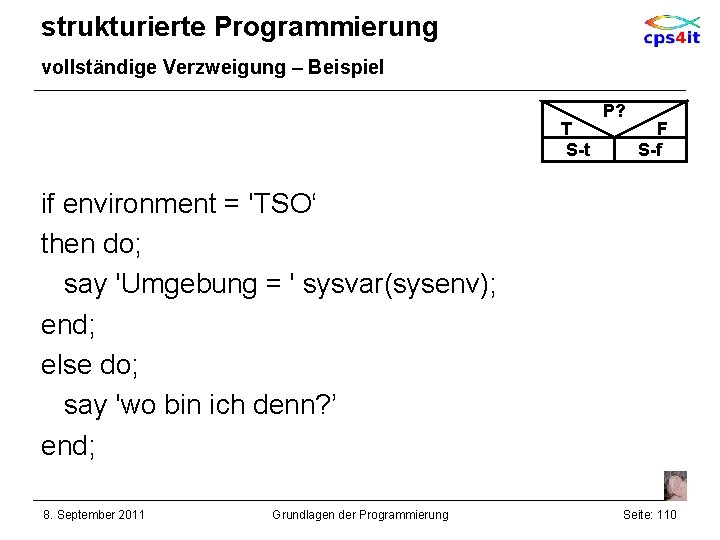 strukturierte Programmierung vollständige Verzweigung – Beispiel T S-t P? F S-f if environment =