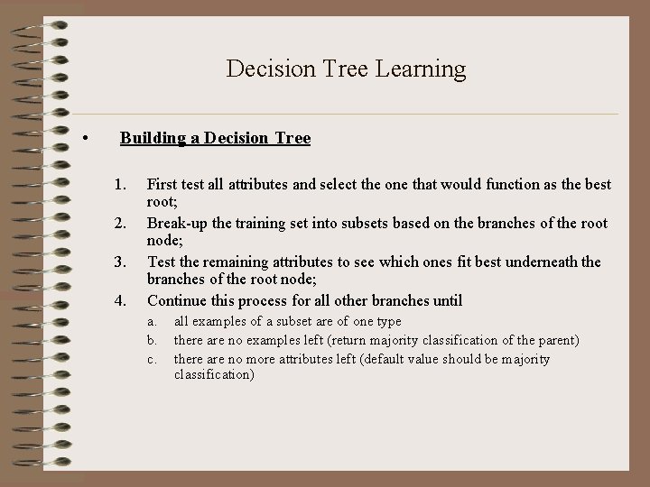 Decision Tree Learning • Building a Decision Tree 1. 2. 3. 4. First test
