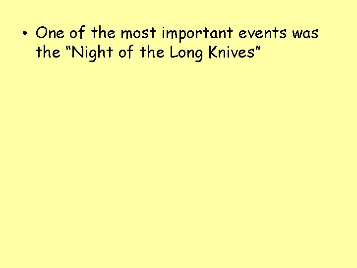  • One of the most important events was the “Night of the Long