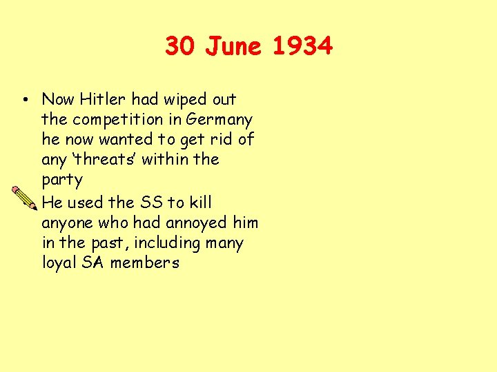 30 June 1934 • Now Hitler had wiped out the competition in Germany he