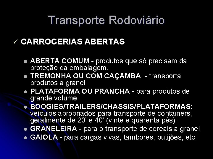 Transporte Rodoviário ü CARROCERIAS ABERTAS l l l ABERTA COMUM - produtos que só