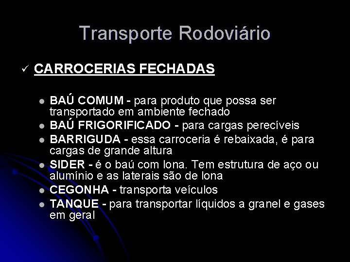 Transporte Rodoviário ü CARROCERIAS FECHADAS l l l BAÚ COMUM - para produto que