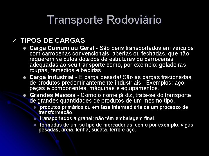 Transporte Rodoviário ü TIPOS DE CARGAS l l l Carga Comum ou Geral -