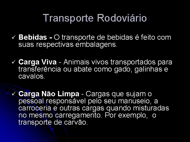 Transporte Rodoviário ü Bebidas - O transporte de bebidas é feito com suas respectivas