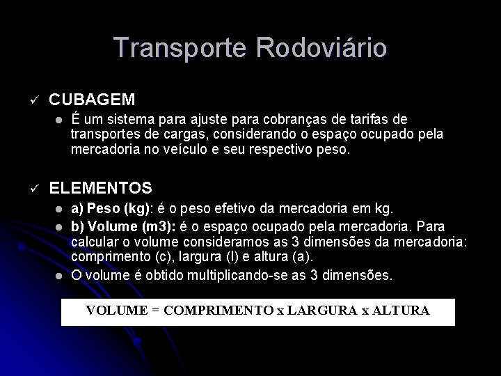 Transporte Rodoviário ü CUBAGEM l ü É um sistema para ajuste para cobranças de