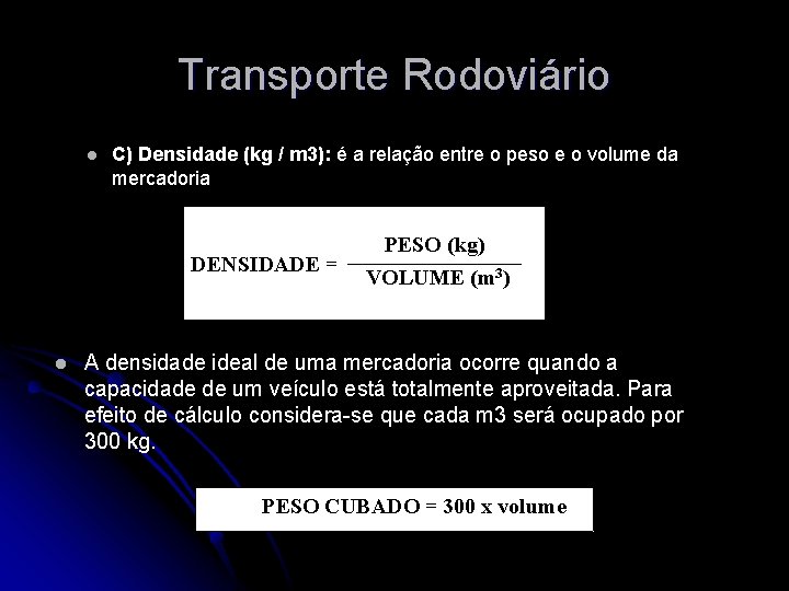 Transporte Rodoviário l C) Densidade (kg / m 3): é a relação entre o