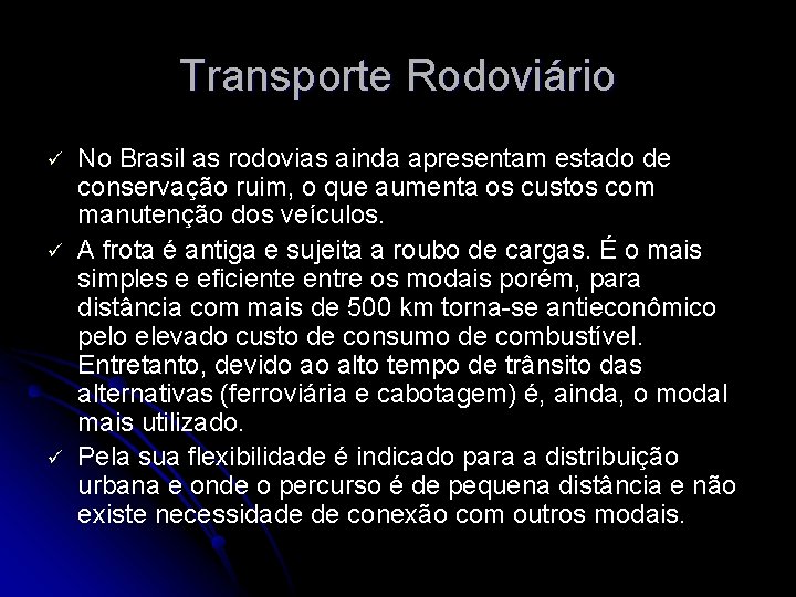 Transporte Rodoviário ü ü ü No Brasil as rodovias ainda apresentam estado de conservação