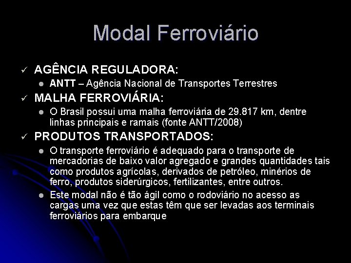 Modal Ferroviário ü AGÊNCIA REGULADORA: l ü MALHA FERROVIÁRIA: l ü ANTT – Agência