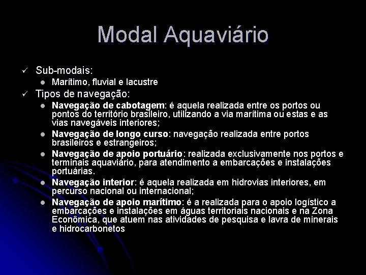 Modal Aquaviário ü Sub-modais: l ü Marítimo, fluvial e lacustre Tipos de navegação: l