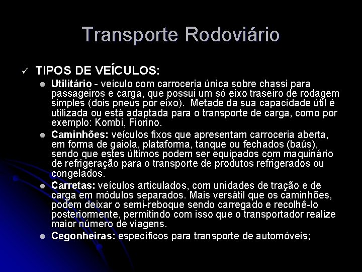 Transporte Rodoviário ü TIPOS DE VEÍCULOS: l l Utilitário - veículo com carroceria única