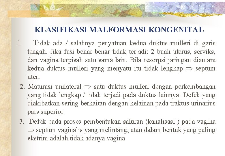 KLASIFIKASI MALFORMASI KONGENITAL 1. Tidak ada / salahnya penyatuan kedua duktus mulleri di garis