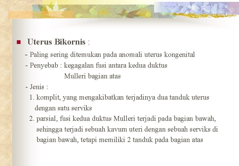 Uterus Bikornis : - Paling sering ditemukan pada anomali uterus kongenital n - Penyebab