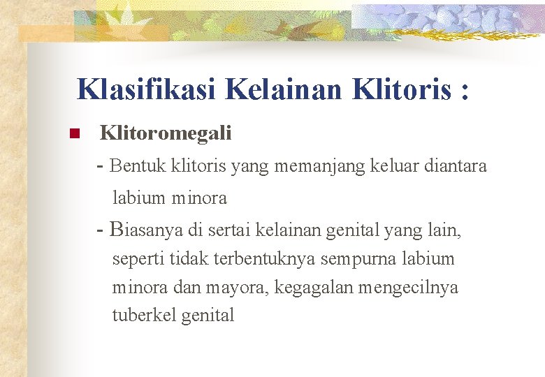  Klasifikasi Kelainan Klitoris : Klitoromegali - Bentuk klitoris yang memanjang keluar diantara labium