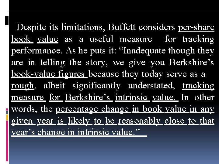 Despite its limitations, Buffett considers per-share book value as a useful measure for tracking