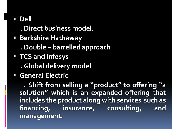  Dell. Direct business model. Berkshire Hathaway. Double – barrelled approach TCS and Infosys.