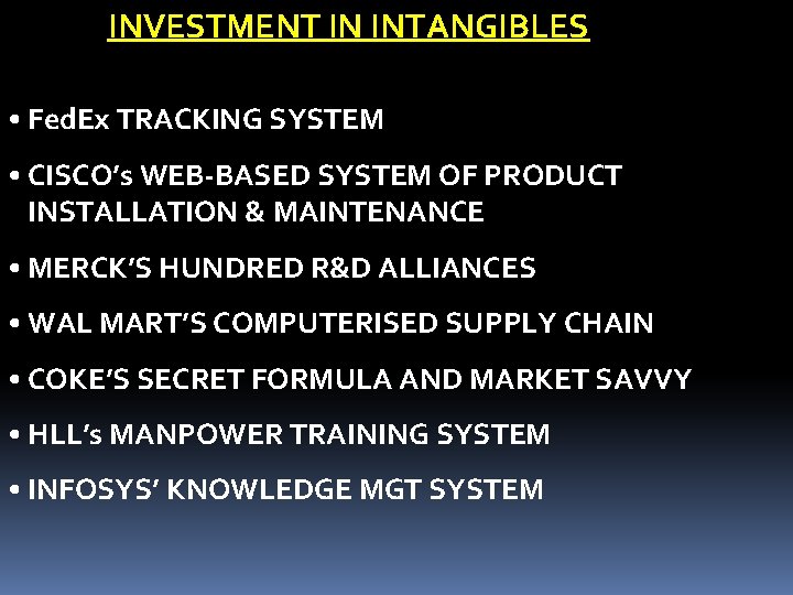 INVESTMENT IN INTANGIBLES • Fed. Ex TRACKING SYSTEM • CISCO’s WEB-BASED SYSTEM OF PRODUCT