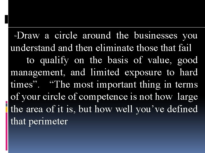 Draw a circle around the businesses you understand then eliminate those that fail to