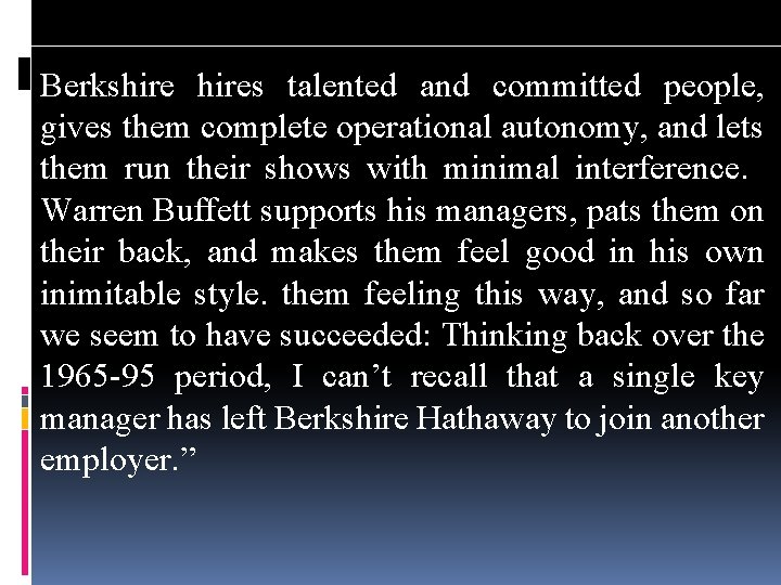 Berkshires talented and committed people, gives them complete operational autonomy, and lets them run