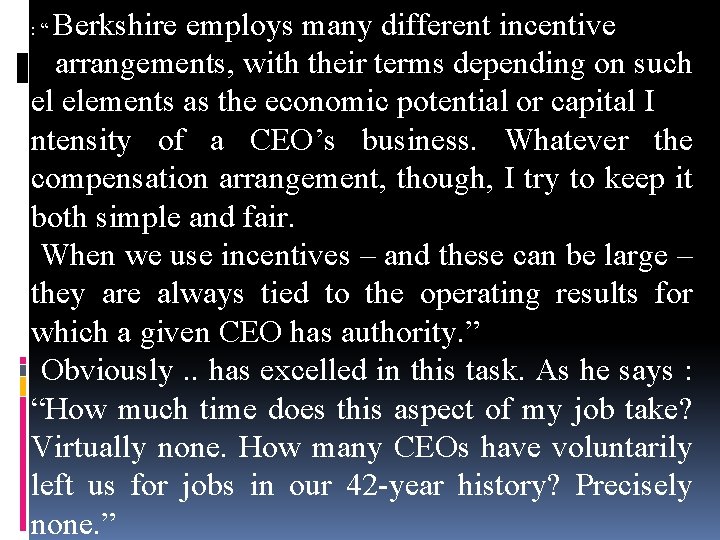 Berkshire employs many different incentive arrangements, with their terms depending on such el elements