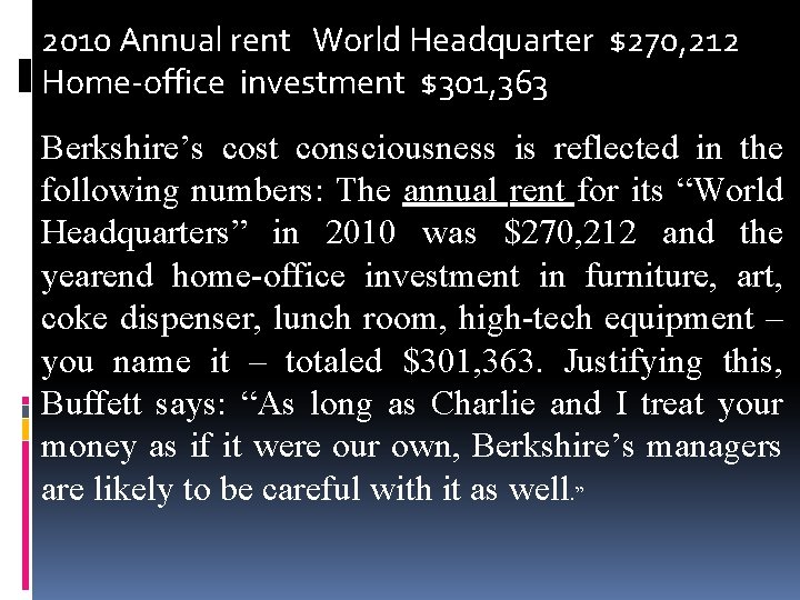 2010 Annual rent World Headquarter $270, 212 Home-office investment $301, 363 Berkshire’s cost consciousness
