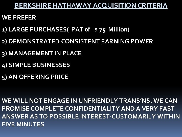 BERKSHIRE HATHAWAY ACQUISITION CRITERIA WE PREFER 1) LARGE PURCHASES( PAT 0 f $ 75