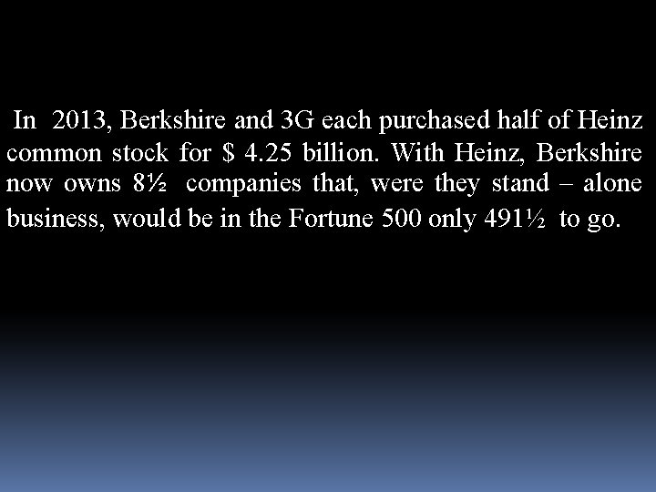 In 2013, Berkshire and 3 G each purchased half of Heinz common stock for